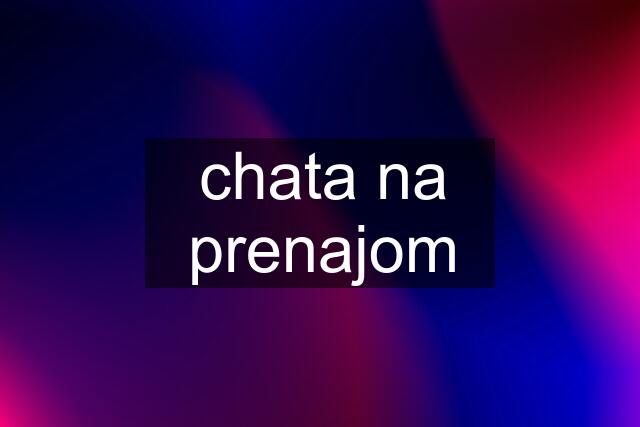 chata na prenajom