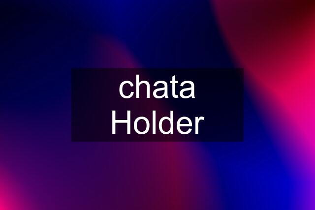 chata Holder