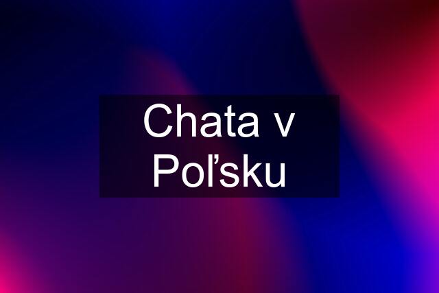 Chata v Poľsku