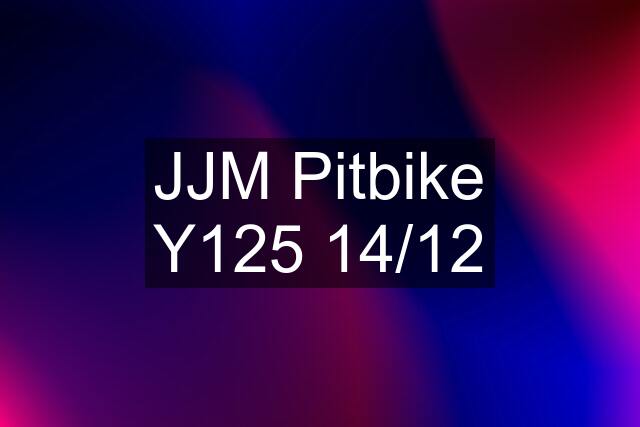 JJM Pitbike Y125 14/12