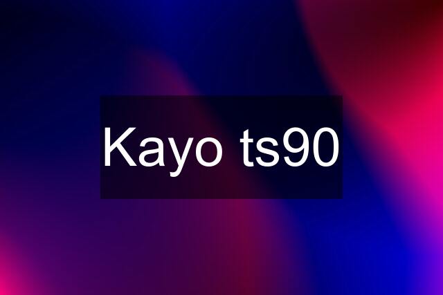 Kayo ts90