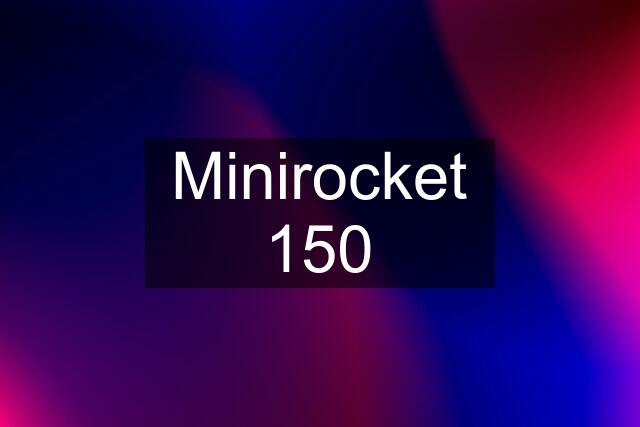 Minirocket 150