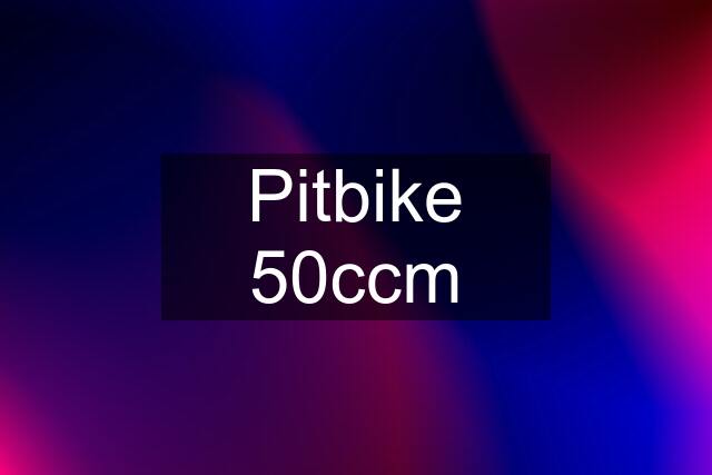 Pitbike 50ccm