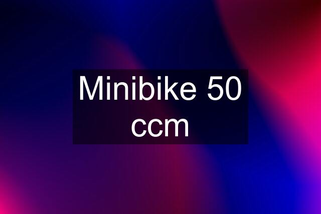 Minibike 50 ccm