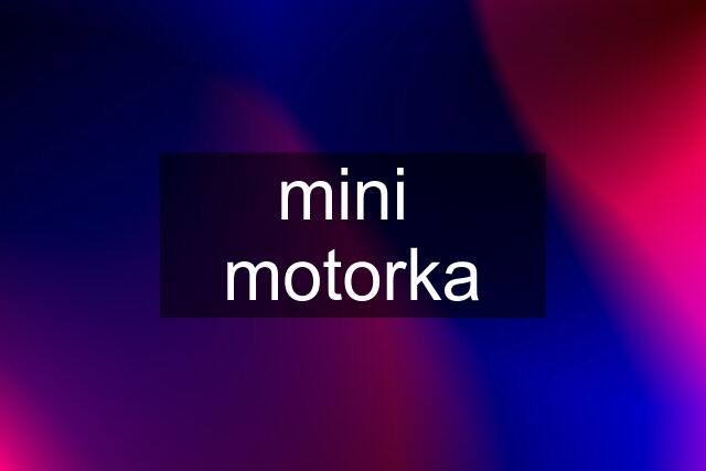 mini  motorka