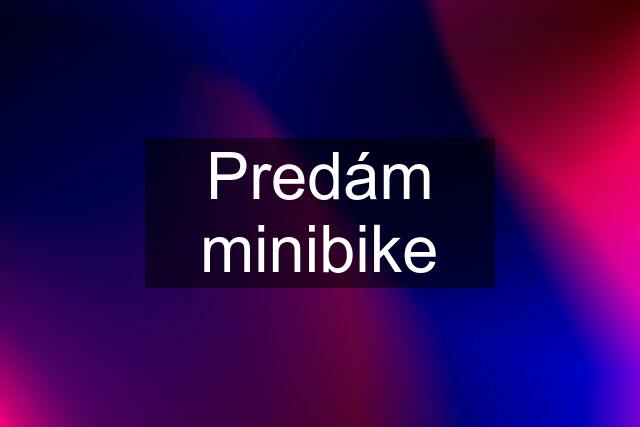 Predám minibike