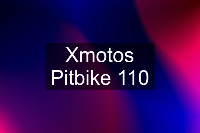 Xmotos Pitbike 110