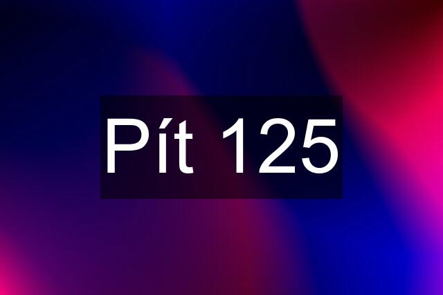 Pít 125