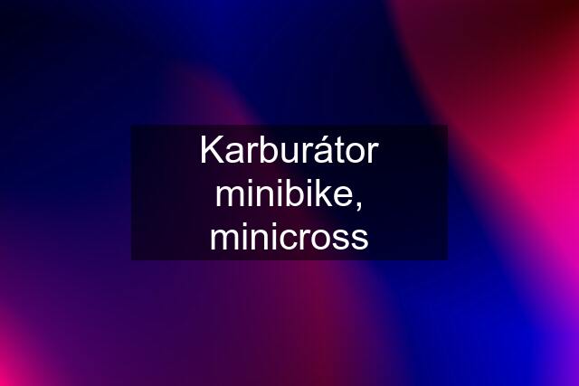 Karburátor minibike, minicross