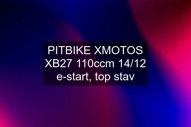 PITBIKE XMOTOS XB27 110ccm 14/12 e-start, top stav
