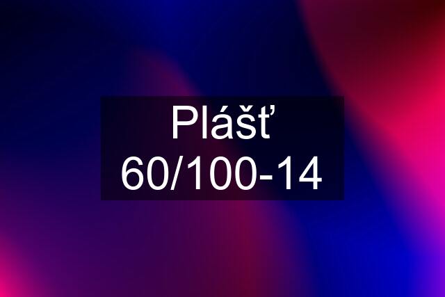 Plášť 60/100-14