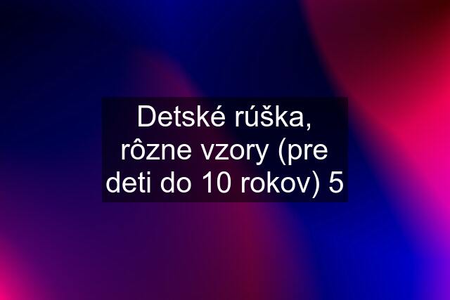 Detské rúška, rôzne vzory (pre deti do 10 rokov) 5