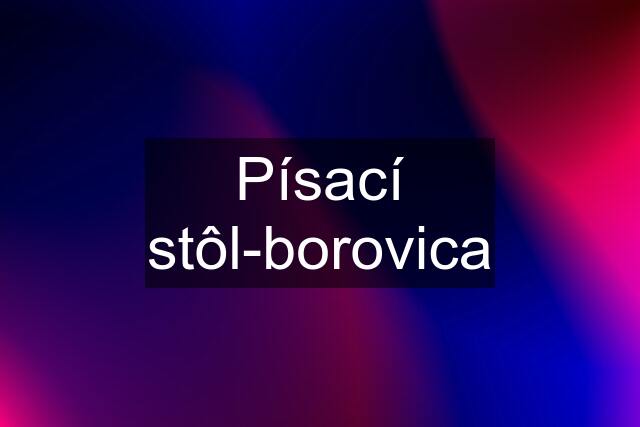 Písací stôl-borovica