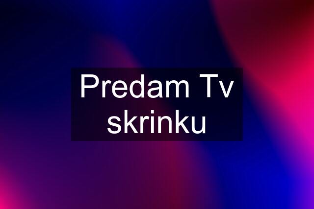 Predam Tv skrinku