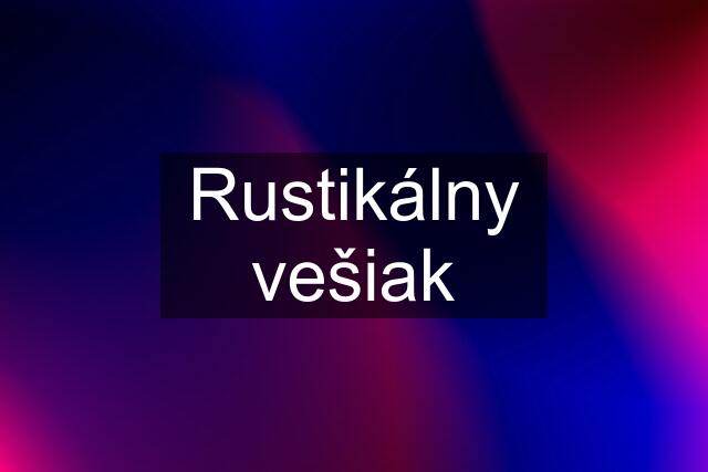 Rustikálny vešiak