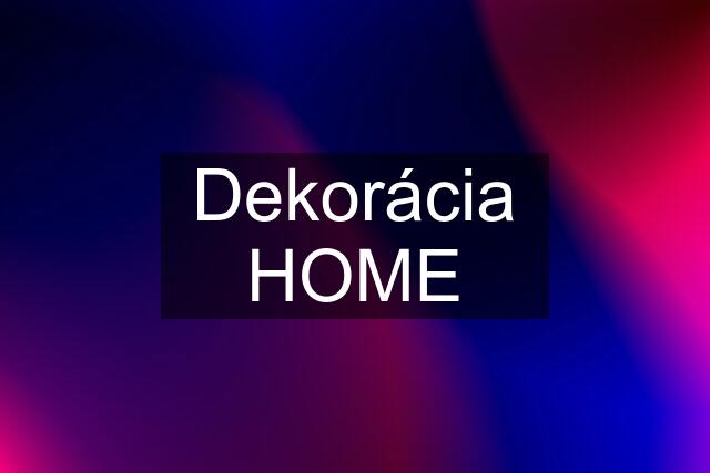 Dekorácia HOME