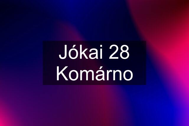 Jókai 28 Komárno