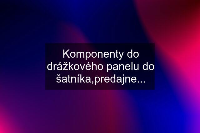 Komponenty do drážkového panelu do šatníka,predajne...