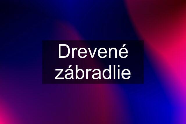 Drevené zábradlie