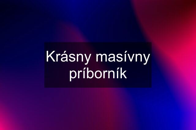 Krásny masívny príborník