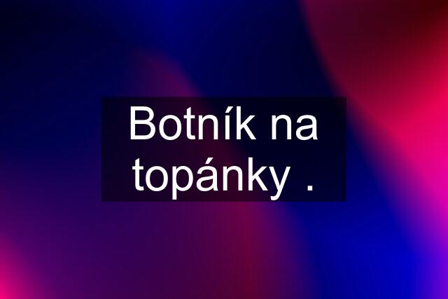 Botník na topánky .