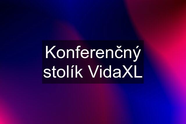 Konferenčný stolík VidaXL
