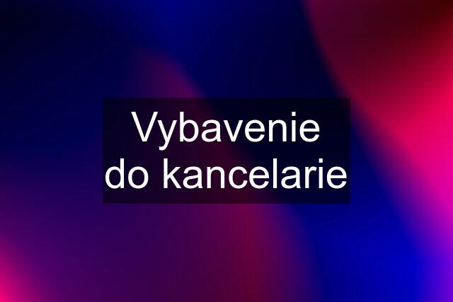 Vybavenie do kancelarie