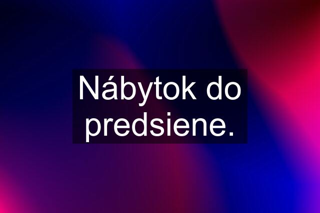 Nábytok do predsiene.