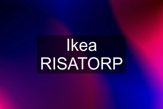 Ikea RISATORP