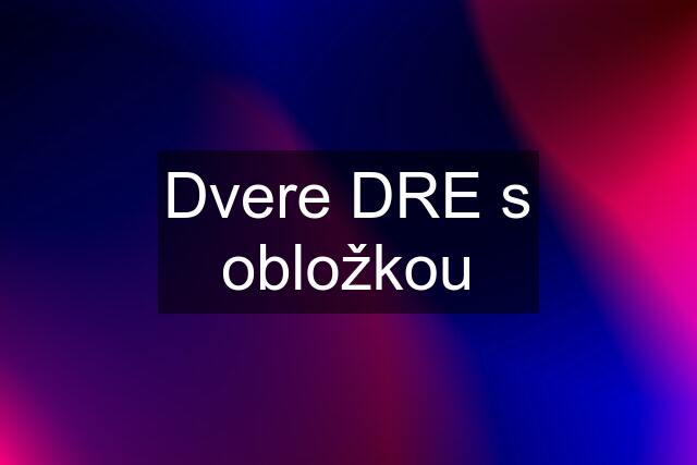 Dvere DRE s obložkou