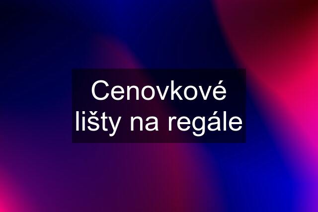 Cenovkové lišty na regále