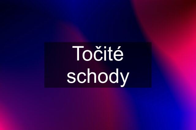 Točité schody