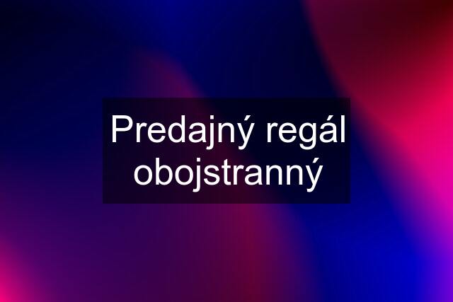 Predajný regál obojstranný