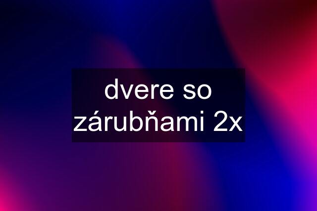 dvere so zárubňami 2x