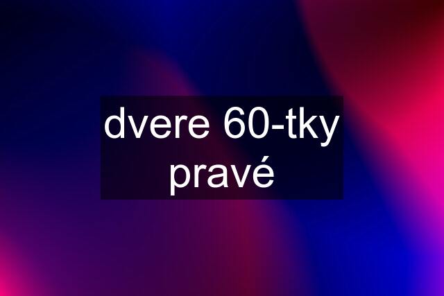 dvere 60-tky pravé