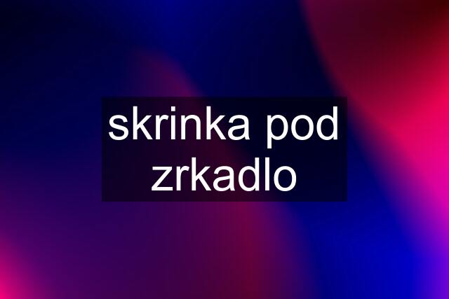 skrinka pod zrkadlo