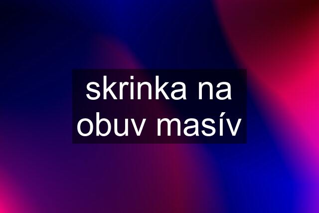 skrinka na obuv masív