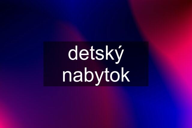 detský nabytok