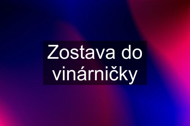 Zostava do vinárničky