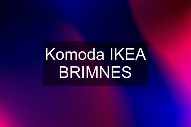 Komoda IKEA BRIMNES