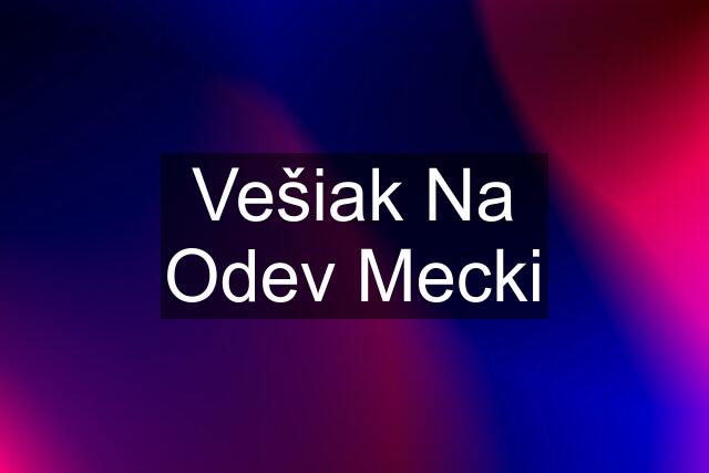 Vešiak Na Odev Mecki