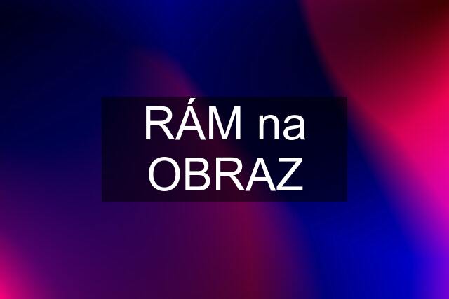 RÁM na OBRAZ