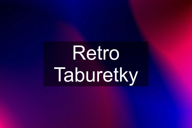 Retro Taburetky