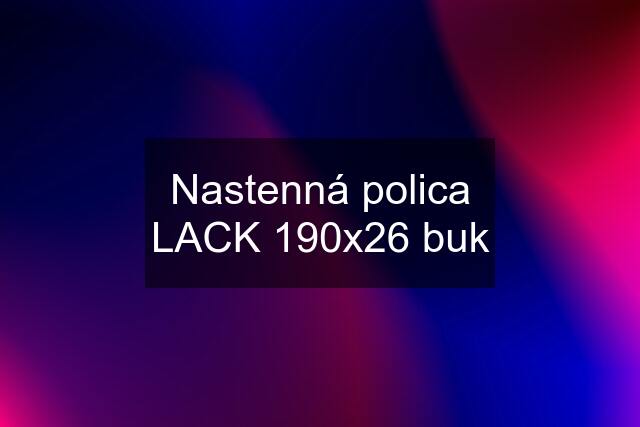 Nastenná polica LACK 190x26 buk