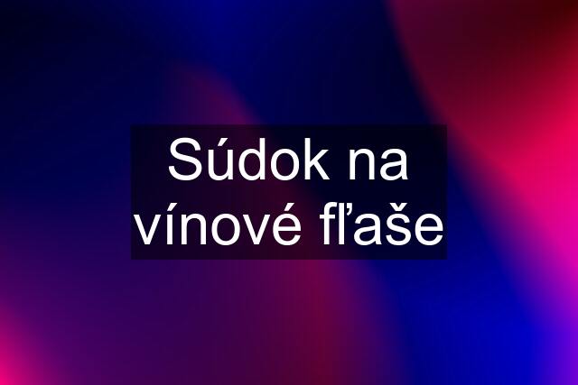 Súdok na vínové fľaše