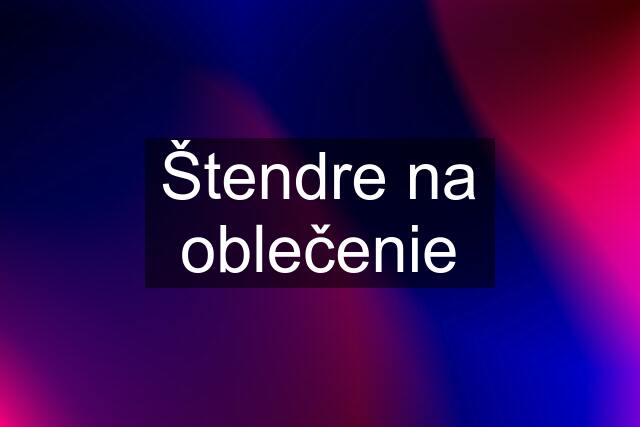 Štendre na oblečenie