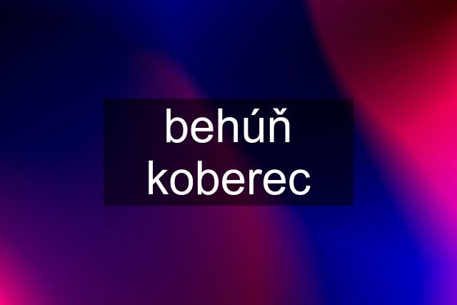 behúň koberec