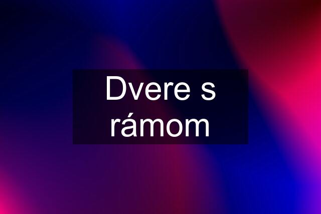 Dvere s rámom