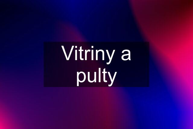 Vitriny a pulty