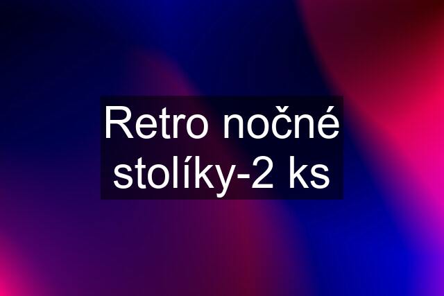 Retro nočné stolíky-2 ks